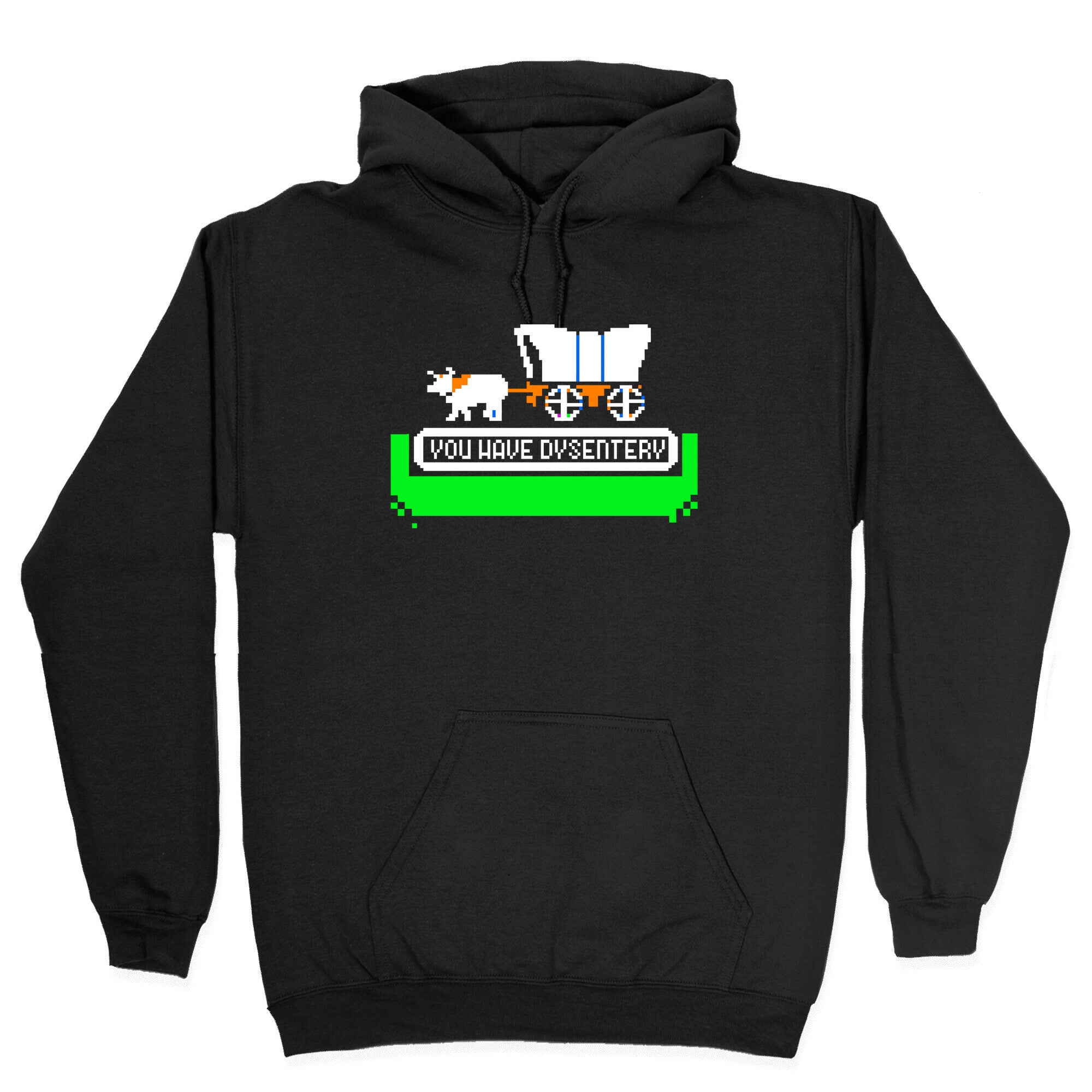 Oregon Trail: You have dysentery! Hoodie